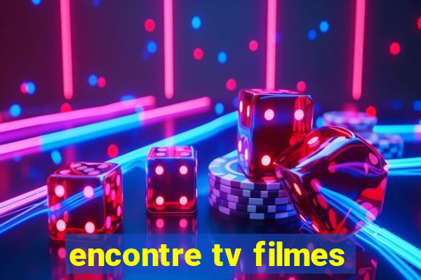 encontre tv filmes